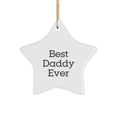 Funny Daddy Gifts - Best Daddy Ever Star Ornament, White, 3.25" Tall, Perfect for Christmas Unique Gifts from Men to Daddy, Unique Star Shaped Decoration for Home or Office - Image 1